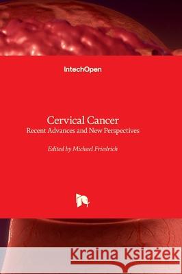 Cervical Cancer - Recent Advances and New Perspectives Michael Friedrich 9781837693382 Intechopen - książka