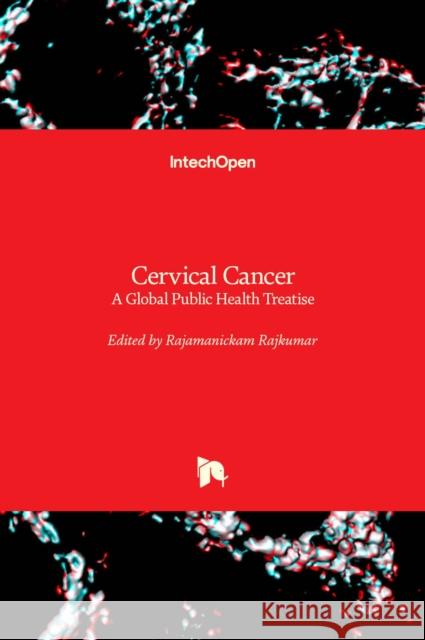 Cervical Cancer: A Global Public Health Treatise Rajamanickam Rajkumar 9781789853452 Intechopen - książka