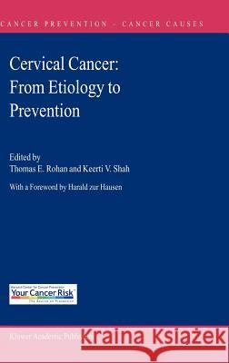 Cervical Cancer: From Etiology to Prevention Thomas E. Rohan Keerti V. Shah 9781402014109 Kluwer Academic Publishers - książka