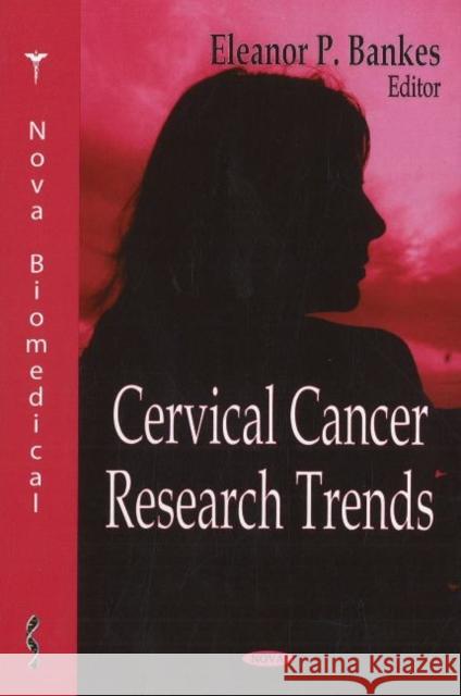 Cervical Cancer Research Trends Eleanor P Bankes 9781600216480 Nova Science Publishers Inc - książka