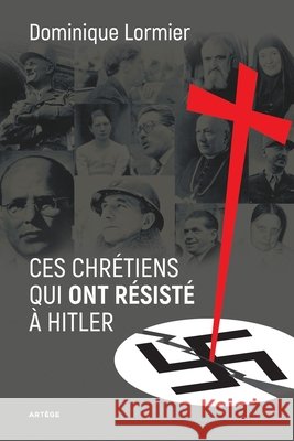 Ces chrétiens qui ont résisté à Hitler Lormier, Dominique 9791033606963 Artege Editions - książka