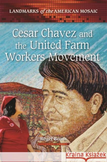 Cesar Chavez and the United Farm Workers Movement Roger A. Bruns 9780313386503 Greenwood - książka