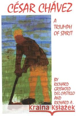 Cesar Chavez, Volume 11: A Triumph of Spirit Griswold del Castillo, Richard 9780806129570 University of Oklahoma Press - książka