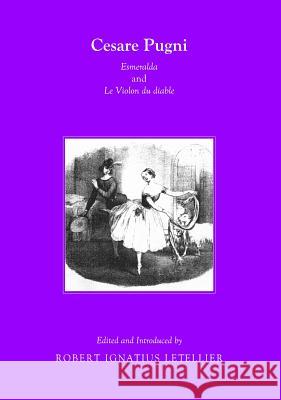 Cesare Pugni: Esmeralda and Le Violon Du Diable Introducted By Robert Ignatiu Letellier 9781443836081 Cambridge Scholars Publishing - książka