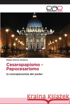 Cesaropapismo - Papocesarismo GarcÍa Cardona, Ruben 9786209151293 Editorial Académica Española - książka