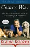 Cesar's Way: The Natural, Everyday Guide to Understanding and Correcting Common Dog Problems Cesar Millan Melissa Jo Peltier 9780307337979 Three Rivers Press (CA)