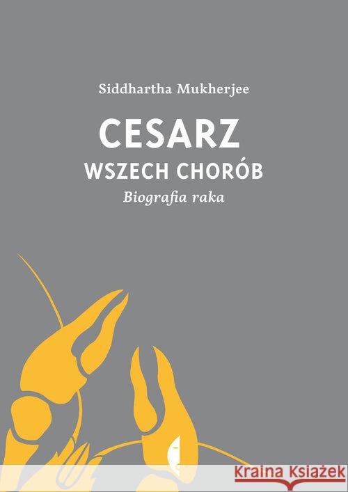 Cesarz wszech chorób Biografia raka SIDDHARTHA MUKHERJEE 9788375365443 Czarne - książka