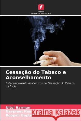 Cessacao do Tabaco e Aconselhamento Nitul Barman Navpreet Kaur Roopali Gupta 9786206209836 Edicoes Nosso Conhecimento - książka