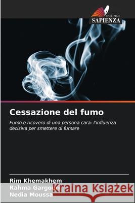 Cessazione del fumo Rim Khemakhem Rahma Gargouri Nedia Moussa 9786207854134 Edizioni Sapienza - książka