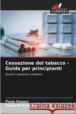 Cessazione del tabacco - Guida per principianti Kapoor, Pooja, Prasad, Sumanth 9786208777081 Edizioni Sapienza - książka