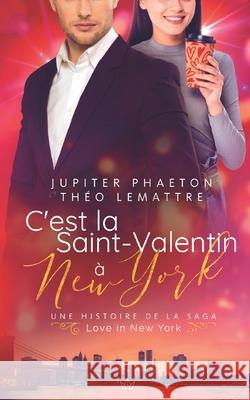C'est la Saint-Valentin à New York Lemattre, Théo 9782384010554 Jupiter Phaeton Editions - książka