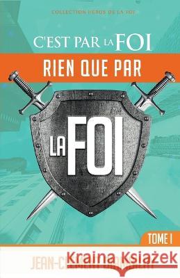 C'est par la foi, rien que par la foi: Tome 1 Jean-Clement Diambilay   9798847899376 Independently Published - książka