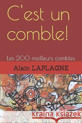 C'est un comble!: Les 200 meilleurs combles Alain Laplagne 9798712376162 Independently Published - książka