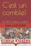 C'est un comble!: Les 200 meilleurs combles Alain Laplagne 9798712376162 Independently Published