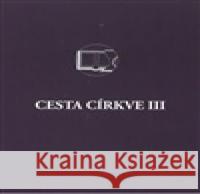 Cesta církve III  9788087098257 Českobratrská církev evangelická - książka
