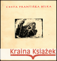 Cesta Františka Bílka Libuše Svobodová 9788085436655 Zvláštní vydání - książka