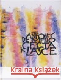 Cesta k lásce Anthony de Mello 9788072953219 Cesta - książka