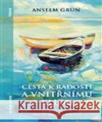 Cesta k radosti a vnitřnímu klidu Anselm Grün 9788088428084 Alpha Book - książka