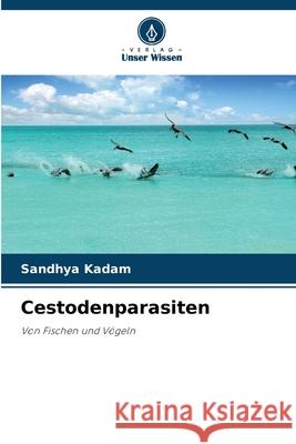 Cestodenparasiten Kadam, Sandhya 9786206835387 Verlag Unser Wissen - książka