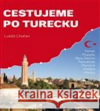 Cestujeme po Turecku Lukáš Lhoťan 9788090700468 Lhoťan Lukáš - książka