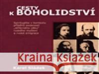 Cesty k boholidství Karel SlÃ¡dek 9788074650222 Pavel Mervart - książka