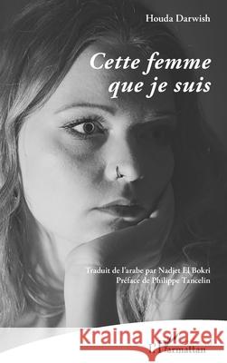 Cette femme que je suis Houda Darwish Nadjet E Philippe Tancelin 9782336503264 Editions L'Harmattan - książka