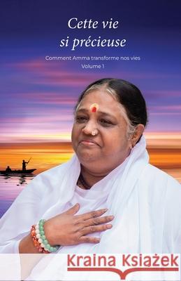 Cette vie si Pr?cieuse V1 Swami Jnanamritananda Puri               Amma                                     Sri Mata Amritanandamayi Devi 9781680379310 M a Center - książka