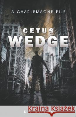 Cetus Wedge K A Bachus   9798987169001 K.A. Bachus - książka
