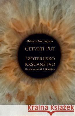 Cetvrti Put I Ezoterijsko Krscanstvo: Uvod U Ucenje G. I. Gurdjijeva Rebecca Nottingham Ivana Beker Denis Kotlar 9789535698937 Denis Kotlar - książka