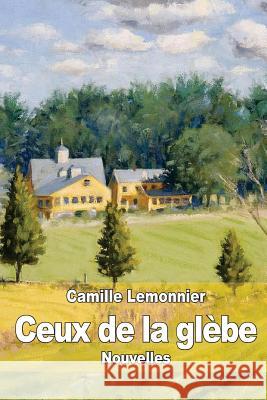 Ceux de la glèbe Lemonnier, Camille 9781505314298 Createspace - książka