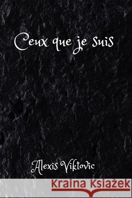 Ceux que je suis Alexis Viktovic   9798388489258 Independently Published - książka