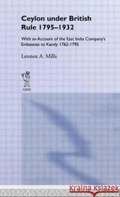 Ceylon Under British Rule, 1795-1932 Lennox A. Mills 9780714620190 Routledge - książka