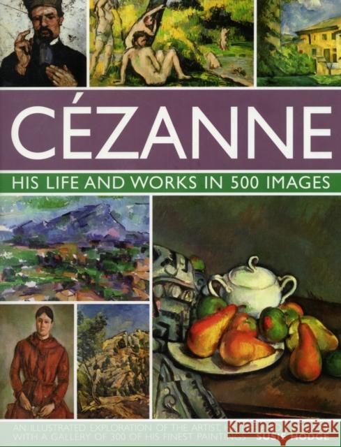 Cezanne: His Life and Works in 500 Images Susie Hodge 9780754823131 Anness Publishing - książka