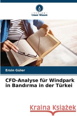 CFD-Analyse für Windpark in Bandirma in der Türkei Güler, Ersin 9786207837571 Verlag Unser Wissen - książka