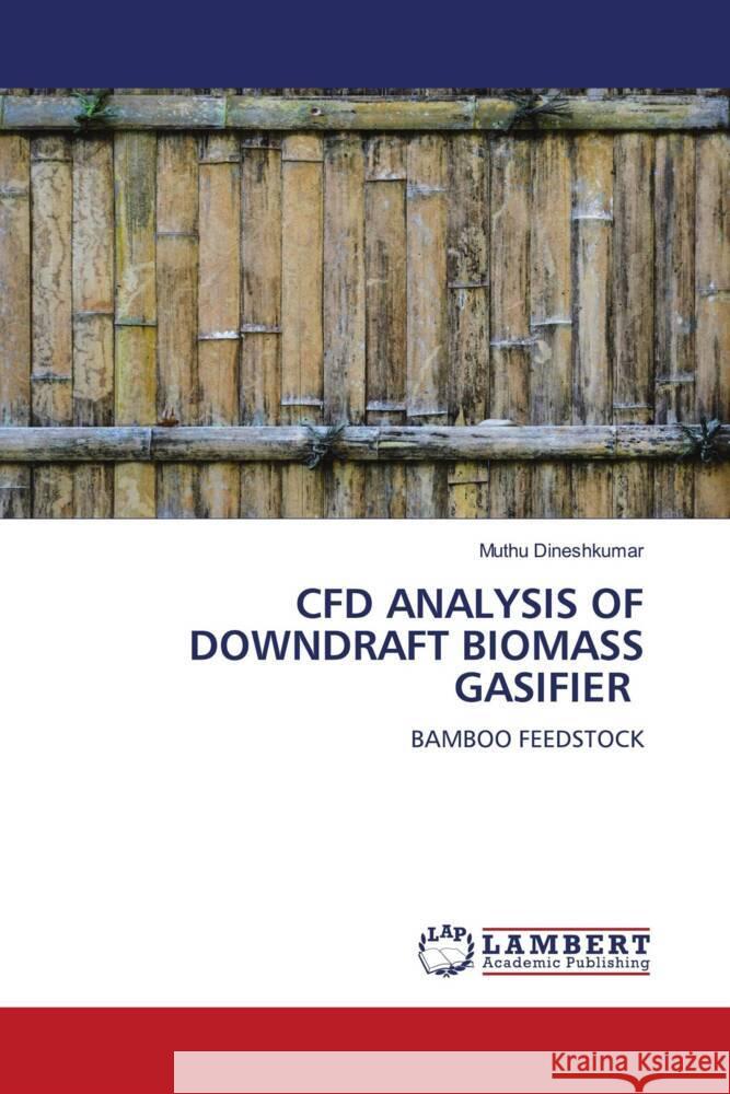 CFD ANALYSIS OF DOWNDRAFT BIOMASS GASIFIER Dineshkumar, Muthu 9786206785125 LAP Lambert Academic Publishing - książka