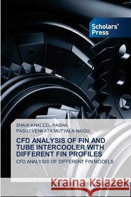Cfd Analysis of Fin and Tube Intercooler with Different Fin Profiles Shaik Khalee Pasili Venkat 9786138946779 Scholars' Press - książka