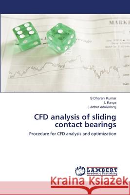 CFD analysis of sliding contact bearings S. Dharan L. Kavya J. Arthu 9786203304077 LAP Lambert Academic Publishing - książka