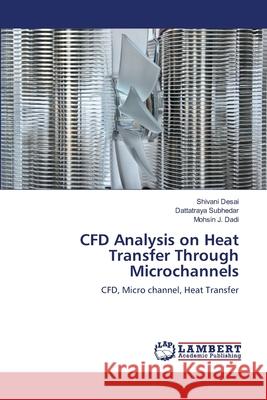 CFD Analysis on Heat Transfer Through Microchannels Shivani Desai Dattatraya Subhedar Mohsin J. Dadi 9786200002143 LAP Lambert Academic Publishing - książka