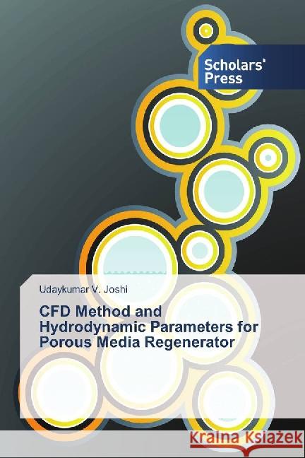 CFD Method and Hydrodynamic Parameters for Porous Media Regenerator Joshi, Udaykumar V. 9783659838637 Scholar's Press - książka