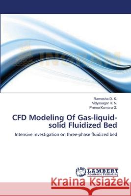 CFD Modeling Of Gas-liquid-solid Fluidized Bed Ramesha D K, Vidyasagar H N, Prema Kumara G 9783659155437 LAP Lambert Academic Publishing - książka