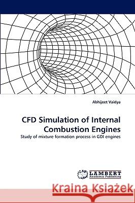 Cfd Simulation of Internal Combustion Engines Abhijeet Vaidya 9783838374413 LAP Lambert Academic Publishing - książka