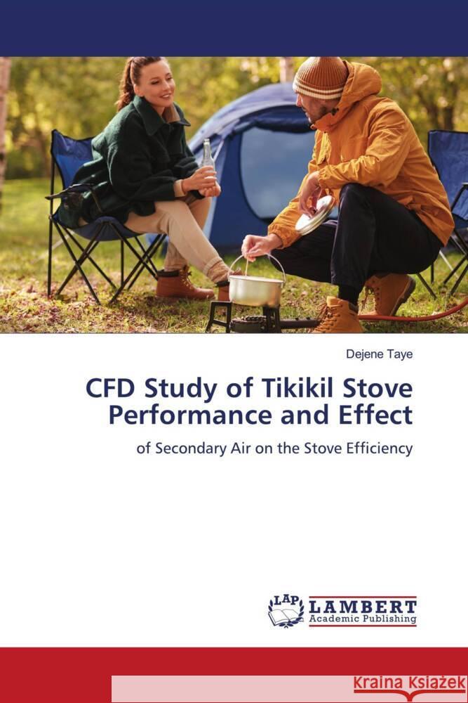 CFD Study of Tikikil Stove Performance and Effect Taye, Dejene 9786204735221 LAP Lambert Academic Publishing - książka