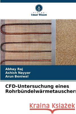 CFD-Untersuchung eines Rohrbundelwarmetauschers Abhay Raj Ashish Nayyar Arun Beniwal 9786206022640 Verlag Unser Wissen - książka