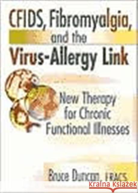 Cfids, Fibromyalgia, and the Virus-Allergy Link: New Therapy for Chronic Functional Illnesses Montero, Roberto Patarca 9780789010735 Haworth Press - książka