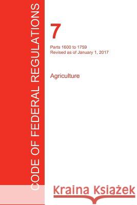 CFR 7, Parts 1600 to 1759, Agriculture, January 01, 2017 (Volume 11 of 15) Office of the Federal Register (Cfr) 9781296711863 Regulations Press - książka