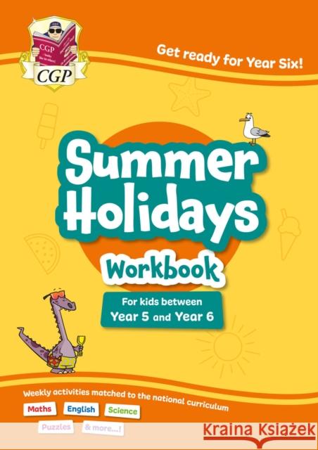 CGP Summer Holidays Activity Workbook - for kids between Year 5 and Year 6 (ages 9-10) CGP Books 9781837742233 Coordination Group Publications Ltd (CGP) - książka