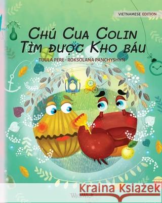 Chú Cua Colin Tìm được Kho báu: Vietnamese Edition of Colin the Crab Finds a Treasure Tuula Pere, Roksolana Panchyshyn, Đinh Thu Hằng 9789523256606 Wickwick Ltd - książka