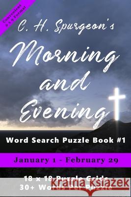 C.H. Spurgeon's Morning and Evening Word Search Puzzle Book #1 (6 x 9): January 1st to February 29th Christopher D 9781988938431 Botanie Valley Productions Inc. - książka