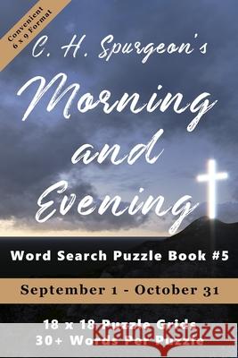 C.H. Spurgeon's Morning and Evening Word Search Puzzle Book #5 (6x9): September 1st to October 31st Christopher D 9781988938479 Botanie Valley Productions Inc. - książka