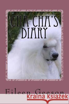 Cha Cha's Diary: Dog Tales Eileen Geeson 9781518663895 Createspace Independent Publishing Platform - książka